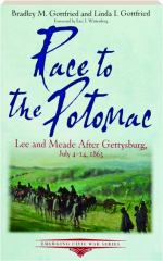RACE TO THE POTOMAC: Lee and Meade After Gettysburg, July 4-14, 1863