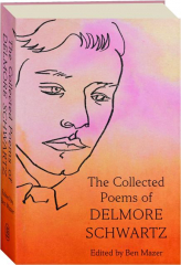 THE COLLECTED POEMS OF DELMORE SCHWARTZ
