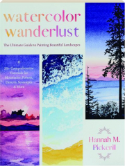 WATERCOLOR WANDERLUST: The Ultimate Guide to Painting Beautiful Landscapes