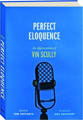PERFECT ELOQUENCE: An Appreciation of Vin Scully