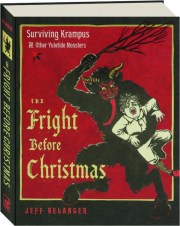 THE FRIGHT BEFORE CHRISTMAS: Surviving Krampus and Other Yuletide Monsters