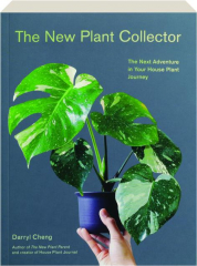 THE NEW PLANT COLLECTOR: The Next Adventure in Your House Plant Journey