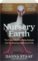 NURSERY EARTH: The Hidden World of Baby Animals and the Amazing Ingenuity of Life