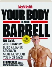 MEN'S HEALTH YOUR BODY IS YOUR BARBELL