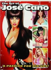 THE ART OF JOSE CANO: A Passion for Pin-Ups!