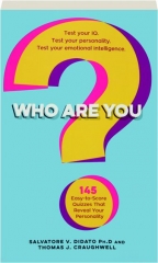 WHO ARE YOU? 145 Easy-to-Score Quizzes That Reveal Your Personality