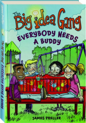 THE BIG IDEA GANG: Everybody Needs a Buddy