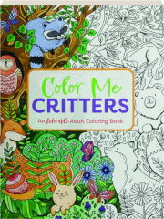 COLOR ME CRITTERS: An Adorable Adult Coloring Book