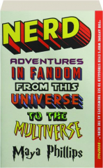 NERD: Adventures in Fandom from This Universe to the Multiverse