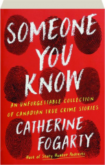 SOMEONE YOU KNOW: An Unforgettable Collection of Canadian True Crime Stories