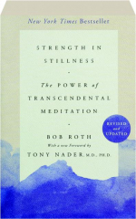 STRENGTH IN STILLNESS: The Power of Transcendental Meditation