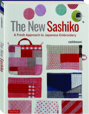 THE NEW SASHIKO: A Fresh Approach to Japanese Embroidery