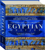 THE COMPLETE ENCYCLOPEDIA OF EGYPTIAN DEITIES: Gods, Goddesses, and Spirits of Ancient Egypt and Nubia