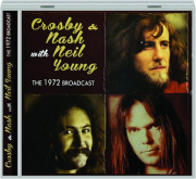 CROSBY & NASH WITH NEIL YOUNG: The 1972 Broadcast