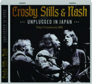 CROSBY, STILLS & NASH: Unplugged in Japan