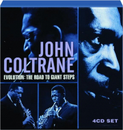 JOHN COLTRANE: Evolution--The Road to Giant Steps