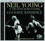 NEIL YOUNG AND THE SANTA MONICA FLYERS: Goodbye Waterface