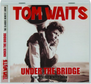TOM WAITS: Under the Bridge