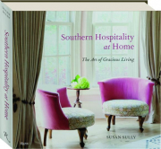 SOUTHERN HOSPITALITY AT HOME: The Art of Gracious Living
