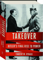 TAKEOVER: Hitler's Final Rise to Power