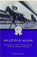 SEATTLE SLEW: Racing's First Undefeated Triple Crown Winner