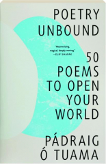 POETRY UNBOUND: 50 Poems to Open Your World