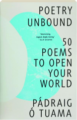 POETRY UNBOUND: 50 Poems to Open Your World