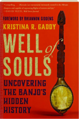 WELL OF SOULS: Uncovering the Banjo's Hidden History
