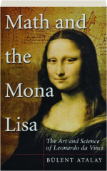 MATH AND THE MONA LISA: The Art and Science of Leonardo da Vinci