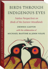 BIRDS THROUGH INDIGENOUS EYES: Native Perspectives on Birds of the Eastern Woodlands