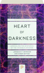 HEART OF DARKNESS: Unraveling the Mysteries of the Invisible Universe