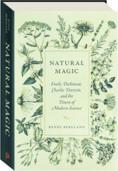 NATURAL MAGIC: Emily Dickinson, Charles Darwin, and the Dawn of Modern Science
