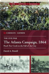 THE ATLANTA CAMPAIGN, 1864: Peachtree Creek to the Fall of the City