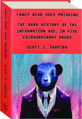 FANCY BEAR GOES PHISHING: The Dark History of the Information Age, in Five Extraordinary Hacks