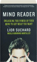 MIND READER: Unlocking the Power of Your Mind to Get What You Want