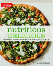 NUTRITIOUS DELICIOUS: Turbocharge Your Favorite Recipes with 50 Everyday Superfoods