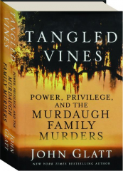 TANGLED VINES: Power, Privilege, and the Murdaugh Family Murders