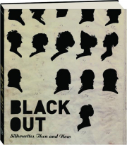 BLACK OUT: Silhouettes Then and Now