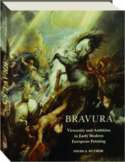 BRAVURA: Virtuosity and Ambition in Early Modern European Painting