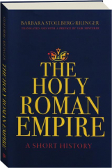 THE HOLY ROMAN EMPIRE: A Short History