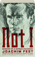 NOT I: Memoirs of a German Childhood