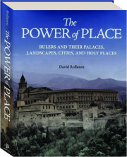 THE POWER OF PLACE: Rulers and Their Palaces, Landscapes, Cities, and Holy Places