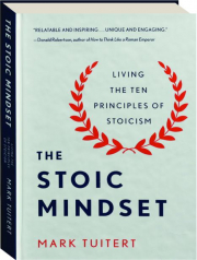 THE STOIC MINDSET: Living the Ten Principles of Stoicism
