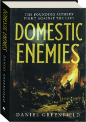 DOMESTIC ENEMIES: The Founding Fathers' Fight Against the Left