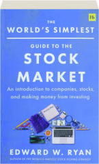 THE WORLD'S SIMPLEST GUIDE TO THE STOCK MARKET: An Introduction to Companies, Stocks, and Making Money from Investing