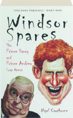 WINDSOR SPARES: The Prince Harry and Prince Andrew Soap Opera