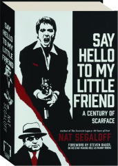 SAY HELLO TO MY LITTLE FRIEND: A Century of Scarface