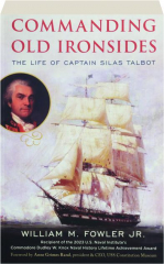COMMANDING OLD IRONSIDES: The Life of Captain Silas Talbot