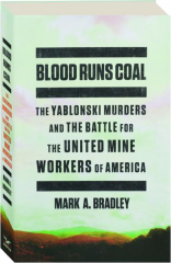 BLOOD RUNS COAL: The Yablonski Murders and the Battle for the United Mine Workers of America