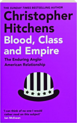 BLOOD, CLASS AND EMPIRE: The Enduring Anglo-American Relationship